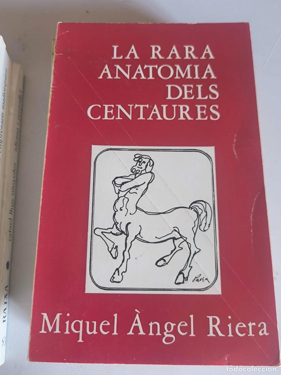 Libros de segunda mano: LA RARA ANATOMIA DELS CENTAURES MIQUEL ANGEL RIERA