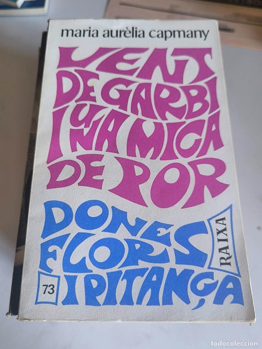 Libros de segunda mano: VENT DE GARBI I UNA MICA DE POR DONES FLORS IPITANCA MARIA AURELIA CAPMANI