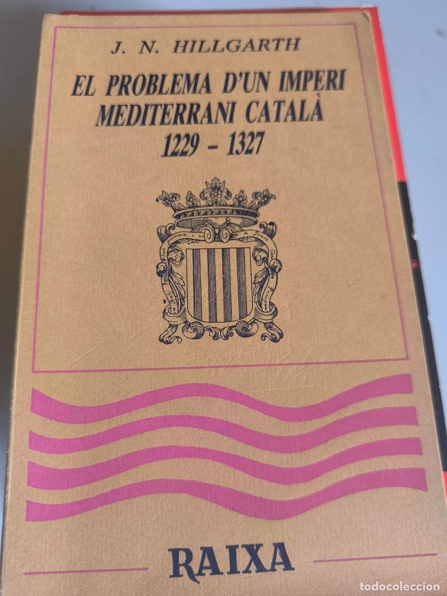 Libros de segunda mano: EL PROBLEMA D'UN IMPERI MEDITERRANI CATALA 1229-1327 J.N. HILLGARTH