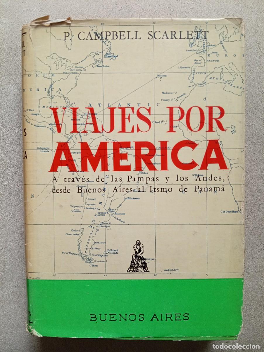 Libros de segunda mano: P. Campbell Scarlett. Viajes por Am&eacute;rica A trav&eacute;s de las Pampas y los Andes