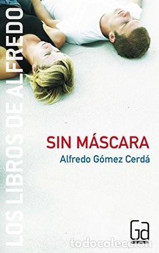 Libros de segunda mano: Sin m&aacute;scara. Alfredo G&oacute;mez Cerd&aacute;
