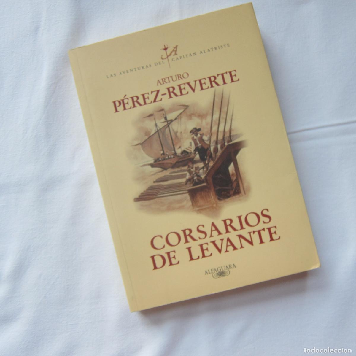 Libros de segunda mano: CORSARIOS DE LEVANTE - P&Eacute;REZ REVERTE (ALFAGUARA) NOVELA