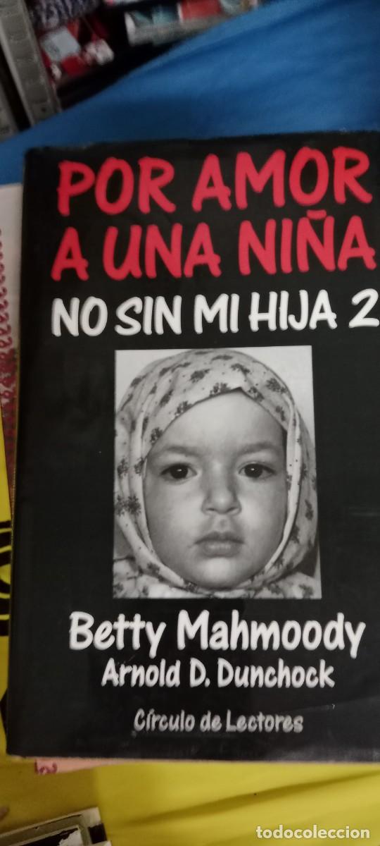 Libros de segunda mano: Por amor a una ni&ntilde;a - No sin mi hija 2, Betty Mahmoody - A. D. Dunchock LIBRO E-JOJ