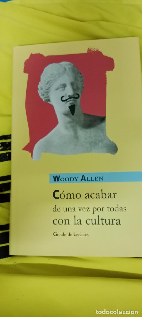 Libros de segunda mano: C&Oacute;MO ACABAR DE UNA VEZ POR TODAS CON LA CULTURA / WOODY ALLEN / C&Iacute;RCULO DE LECTORES LIBRO E-JOJ