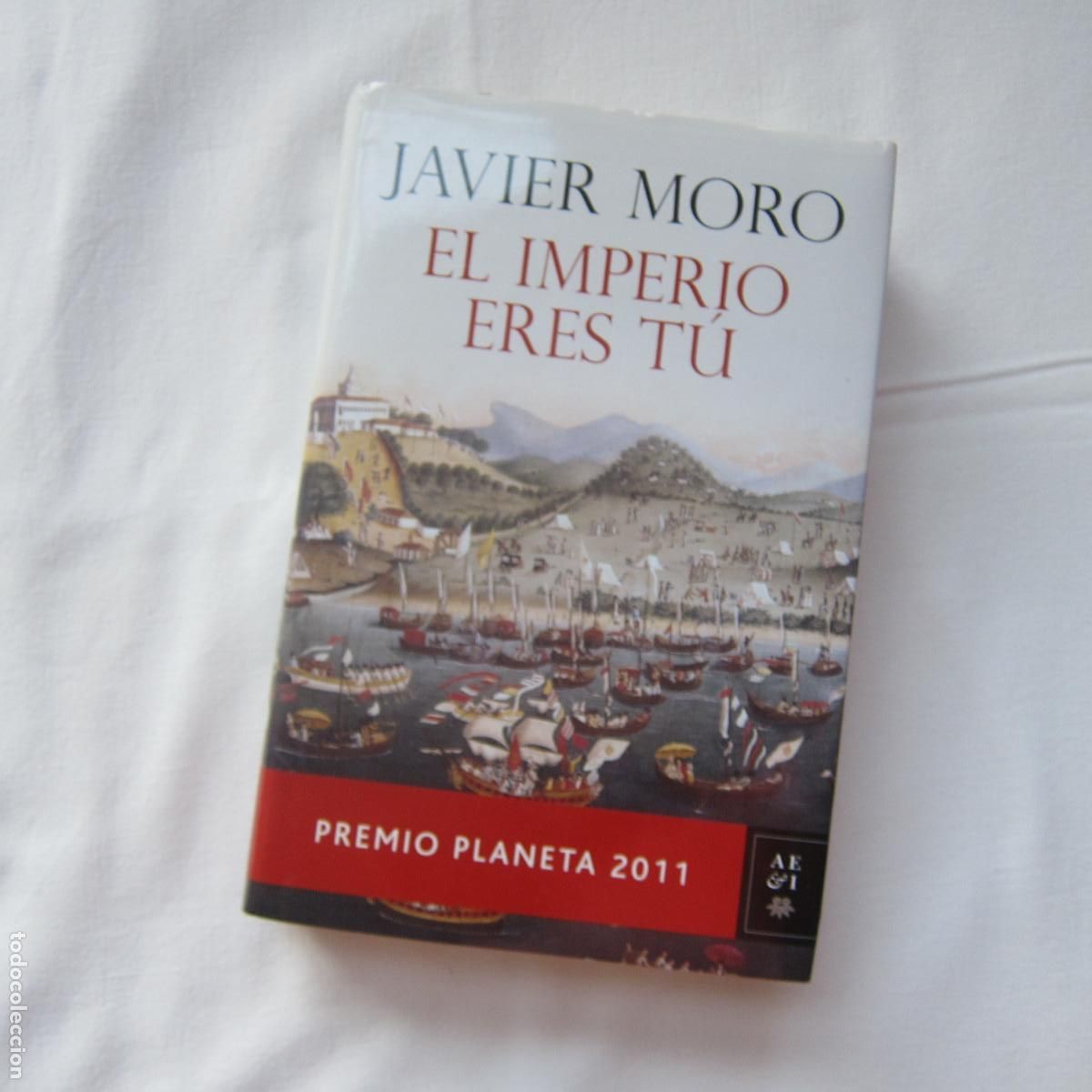 Libros de segunda mano: EL IMPERIO ERES T&Uacute; - JAVIER MORO (PLANETA) NOVELA