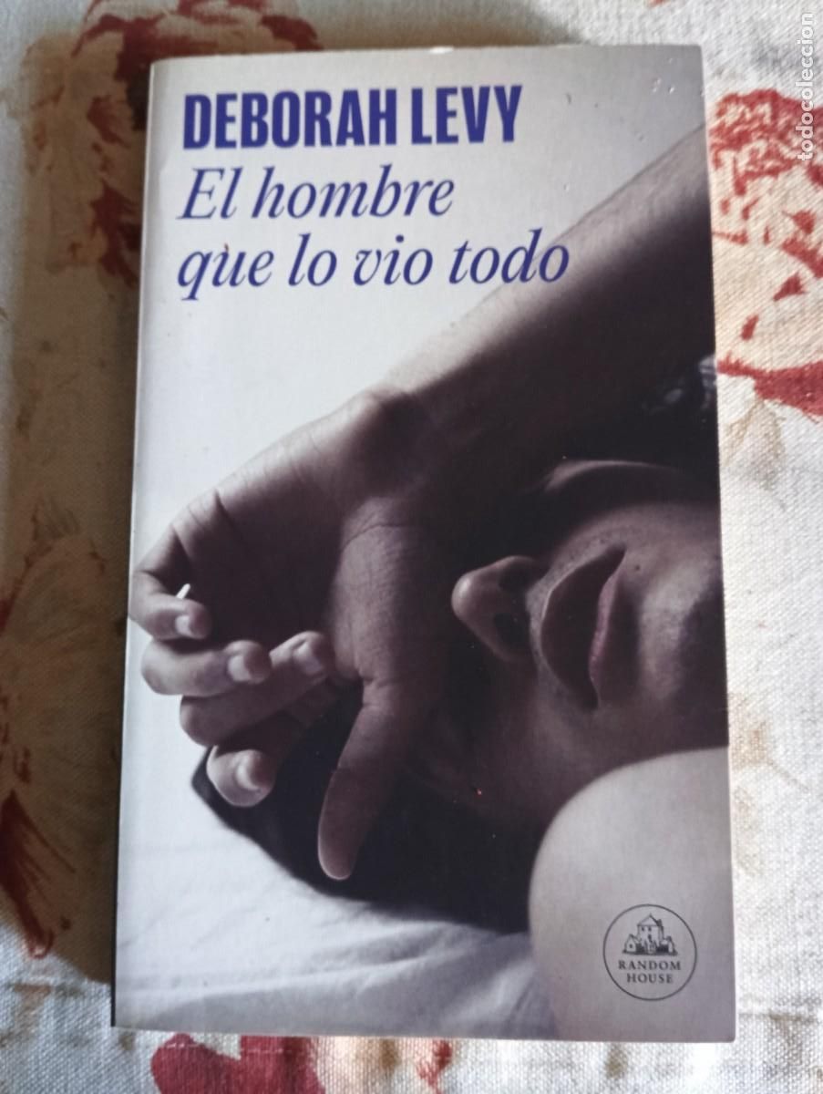 Libros de segunda mano: El hombre que lo vio todo.-DEBORAH LEVY.