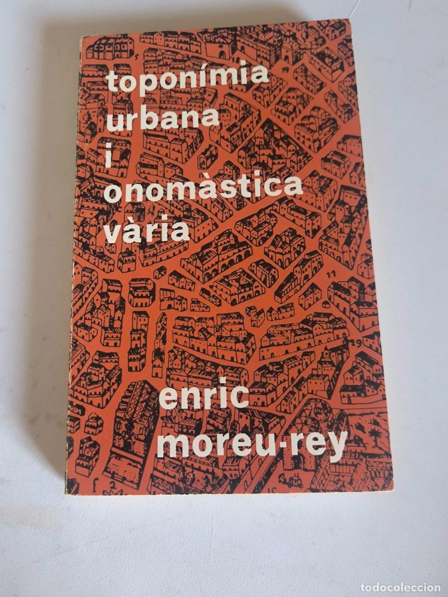 Libros de segunda mano: TOPONIMIA URBANA I ONOMASTICA VARIA ENRIC MOREU-REY