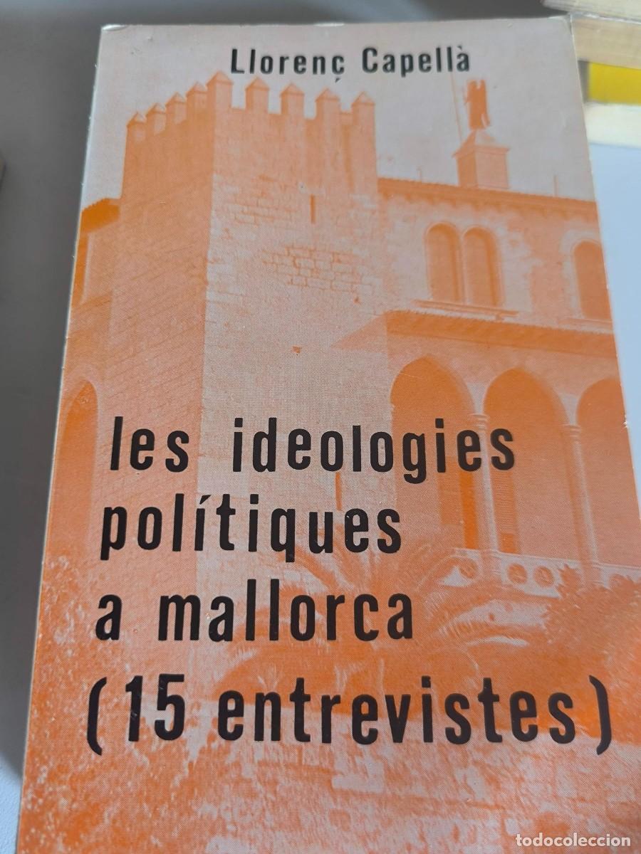 Libros de segunda mano: LES IDEOLOGIES POLITIQUES A MALLORCA (15 ENTREVISTES) LLORENC CAPELLA