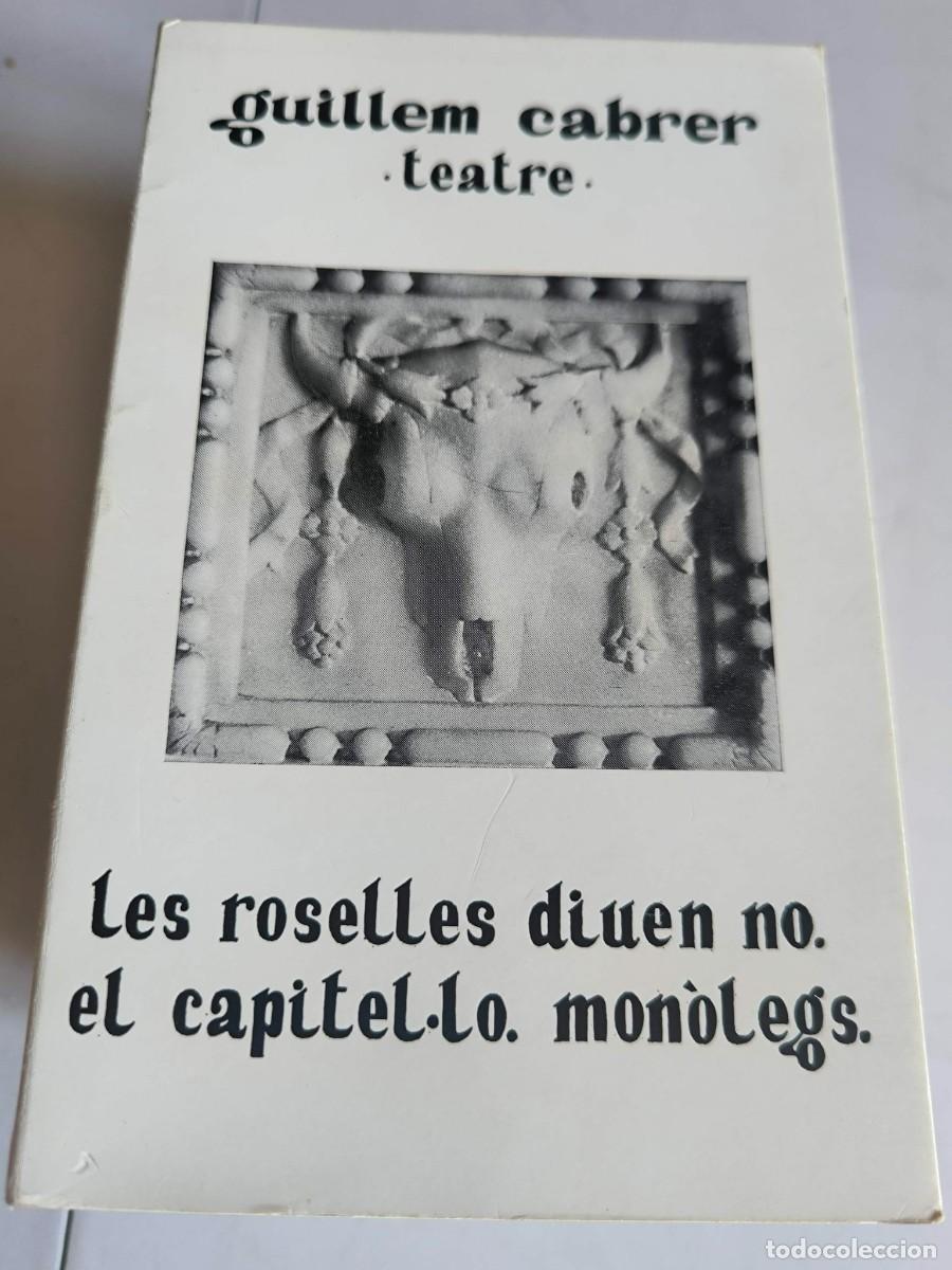 Libros de segunda mano: LES ROSELLES DIUEN NO. ELS CAPITEL.LO MONOLEGS GUILLEM CABRER TEATRE