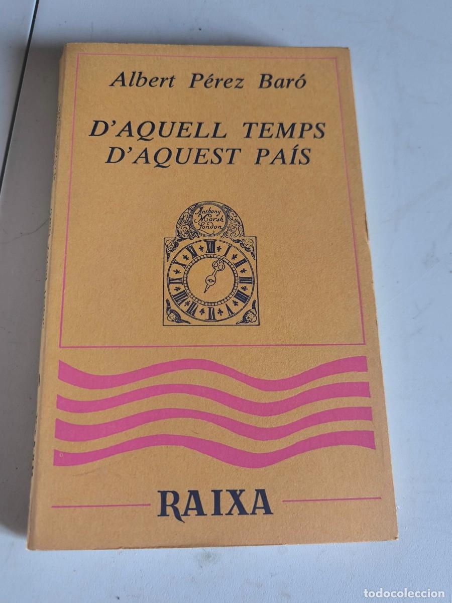 Libros de segunda mano: D'AQUELL TEMPS D'AQUEST PAIS ALBERT PERZ BARO