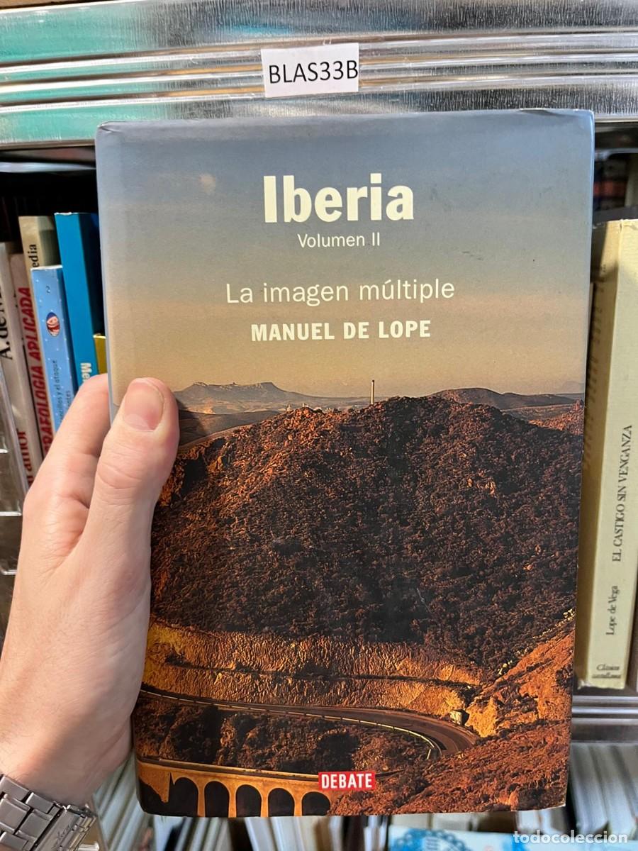 Libros de segunda mano: BLAS33B &ndash; Iberia. Volumen II: La imagen m&uacute;ltiple &ndash; Manuel de Lope &ndash; Debate