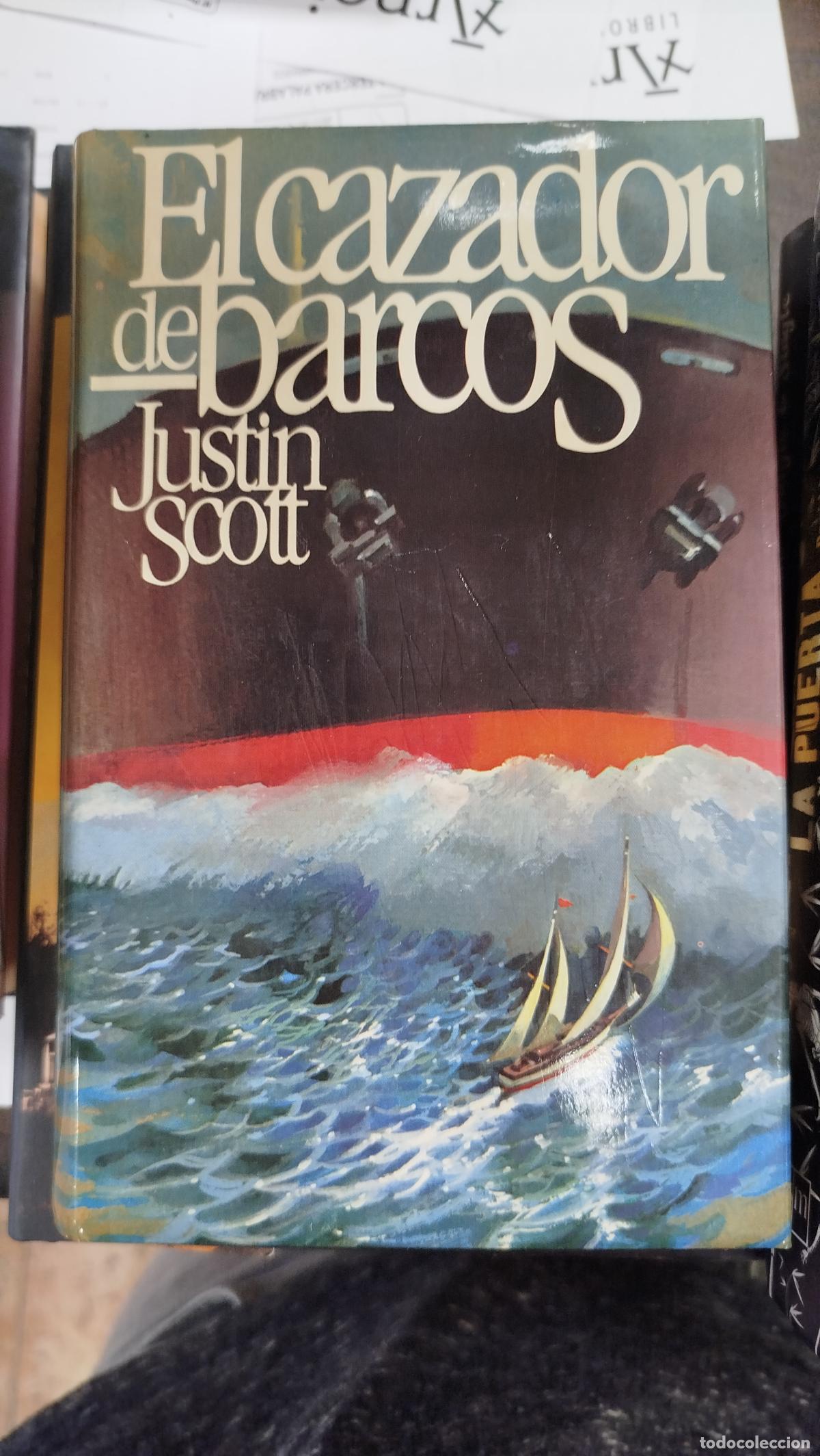 Libros de segunda mano: EL CAZADOR DE BARCOS - JUSTIN SCOTT