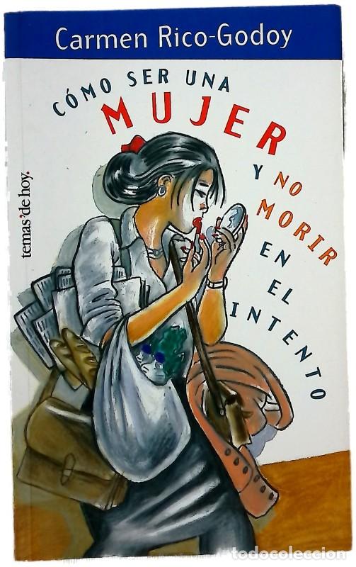 Libros de segunda mano: Como ser mujer y no morir en el intento - Carmen Rico-Godoy - Ediciones Temas de Hoy - 2003