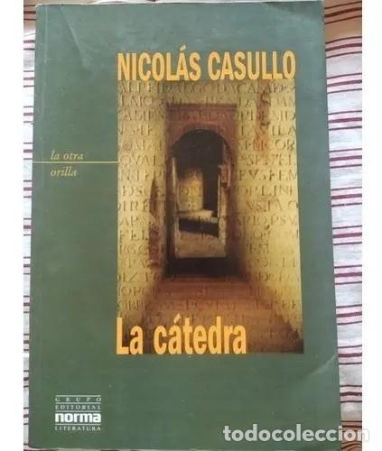 Libros de segunda mano: Nicol&aacute;s Casullo &ndash; La c&aacute;tedra &ndash; Grupo Editorial Norma / La otra orilla &ndash; LM