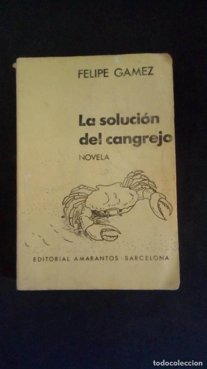 Libros de segunda mano: LA SOLUCI&Oacute;N DEL CANGREJO-FELIPE GAMEZ-EDITORIAL AMARANTOS-BARCELONA