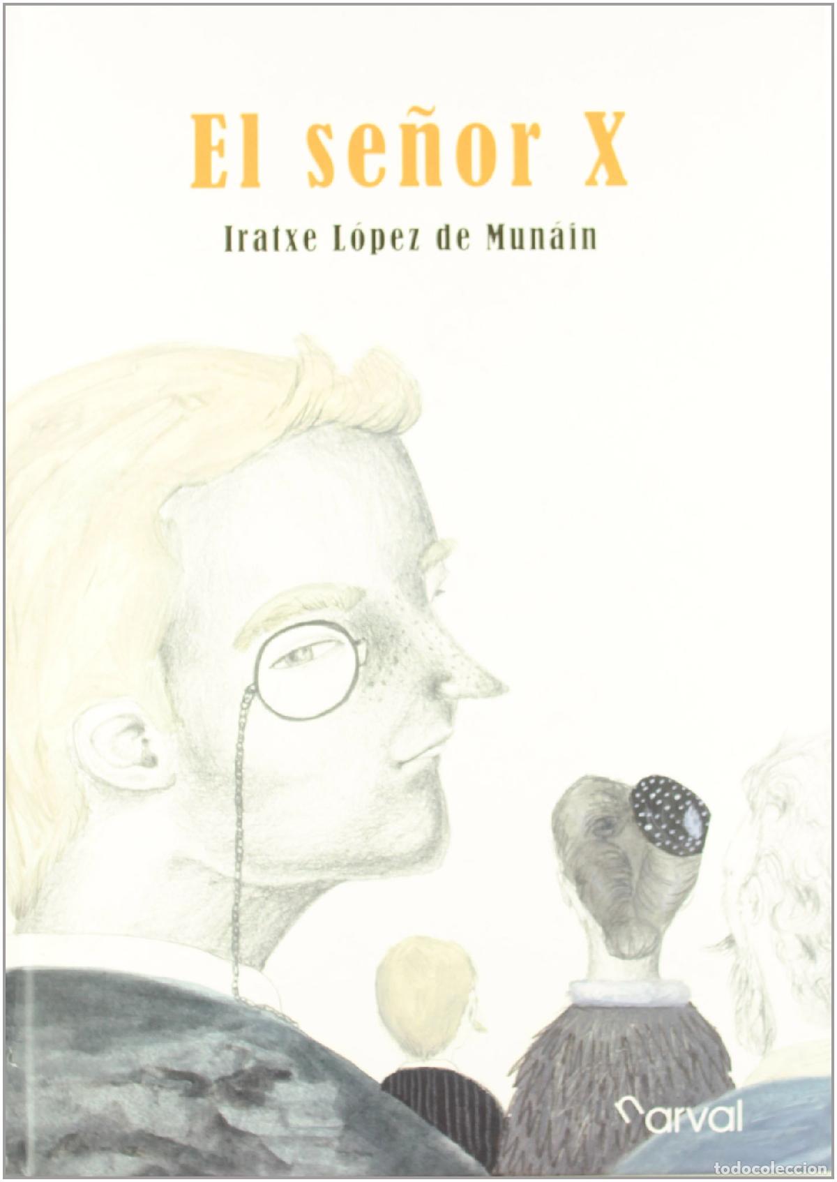 Libros de segunda mano: El Se&ntilde;or X (FONDO) - L&oacute;pez de Munain, Iratxe