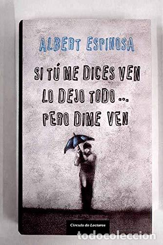 Libros de segunda mano: Todo Lo Que Podr&iacute;amos Haber Sido T&uacute; Y Yo Si No Fu&eacute;ramos T&uacute; Y Yo. Si T&uacute; Me Dices Ven Lo Dejo Todo Per
