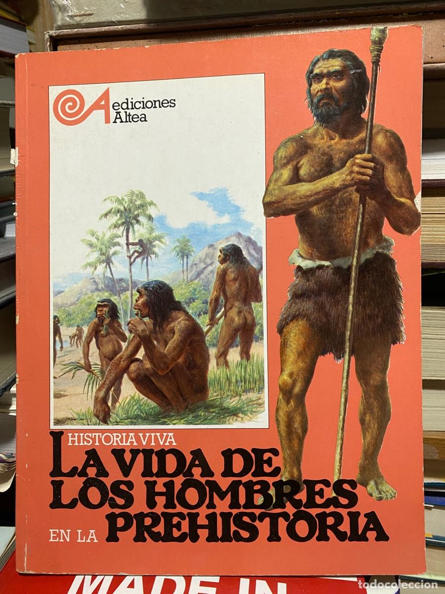 Libros de segunda mano: LA VIDA DE LOS HOMBRES EN LA PREHISTORIA, EDT. ALTEA