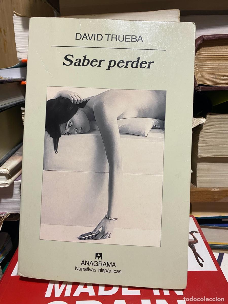 Libros de segunda mano: DAVID TRUEBA, SABER PERDER, EDT. ANAGRAMA