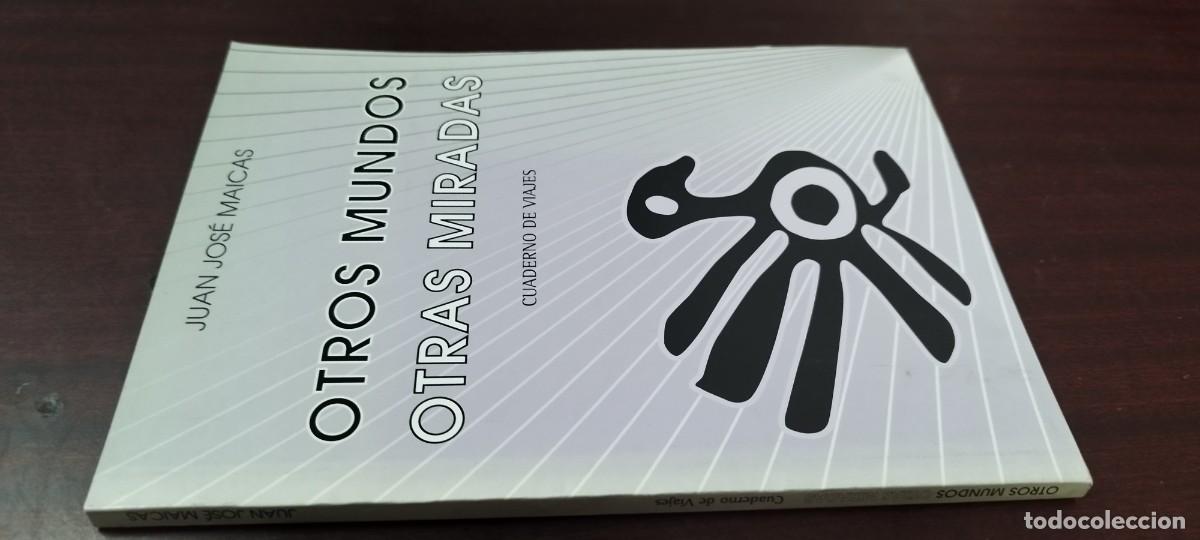 Livres d'occasion: OTROS MUNDOS, OTRAS MIRADAS / JUAN JOSE MAICAS / PU-NEV-GA-4 / CUADERNO DE VIAJES
