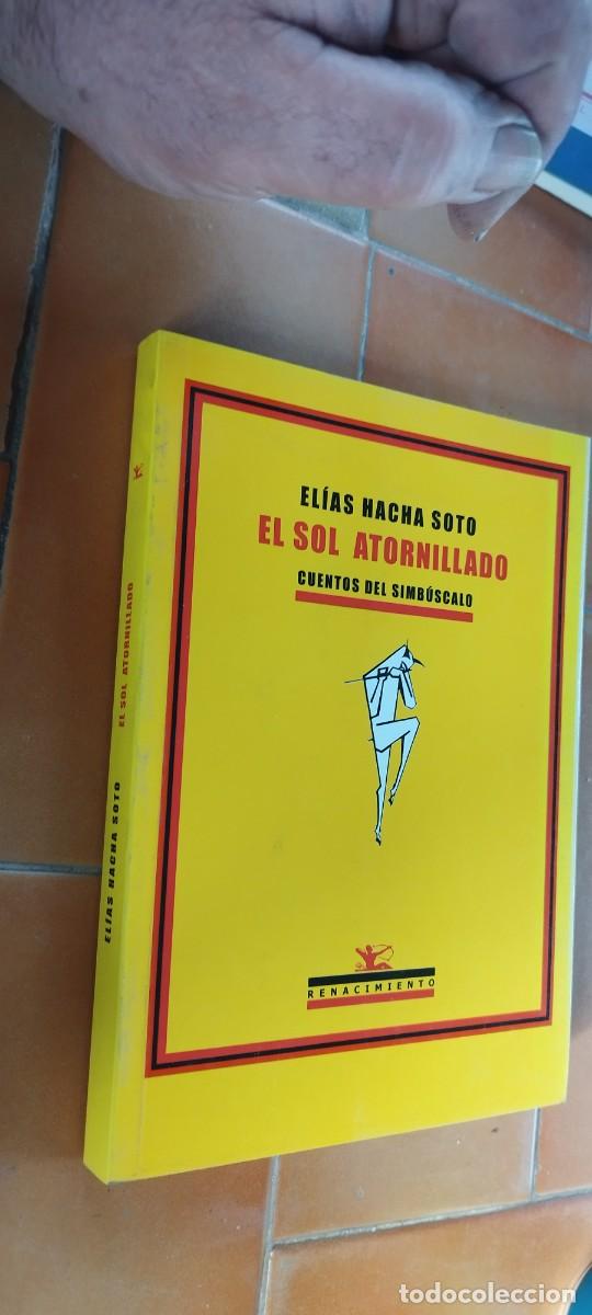 Second hand books: EL SOL ATORNILLADO / ELIAS HACHA SOTO / PU-SA-6 / CUENTO DEL SIMBUSCARLO/RENACIMIENTO