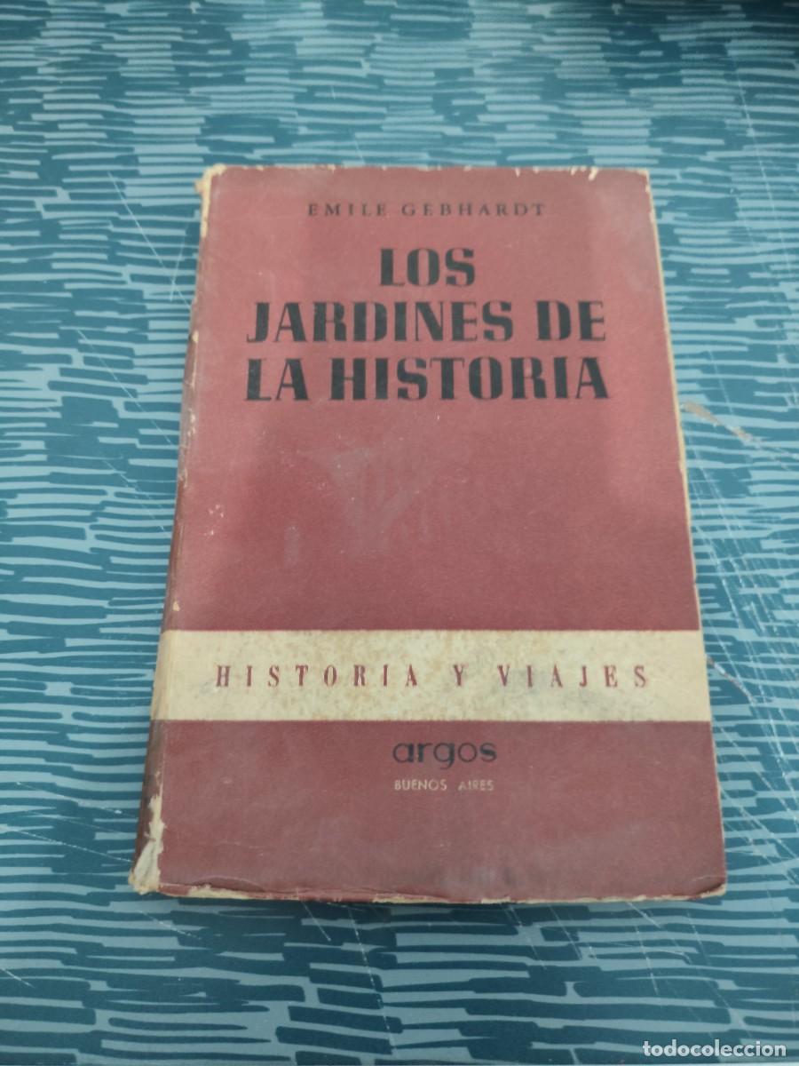 Libros de segunda mano: LOS JARDINES DE LA HISTORIA,EMILE GENHARDT,ARGOS EDITORIAL,1947,221 P&Aacute;GINAS.