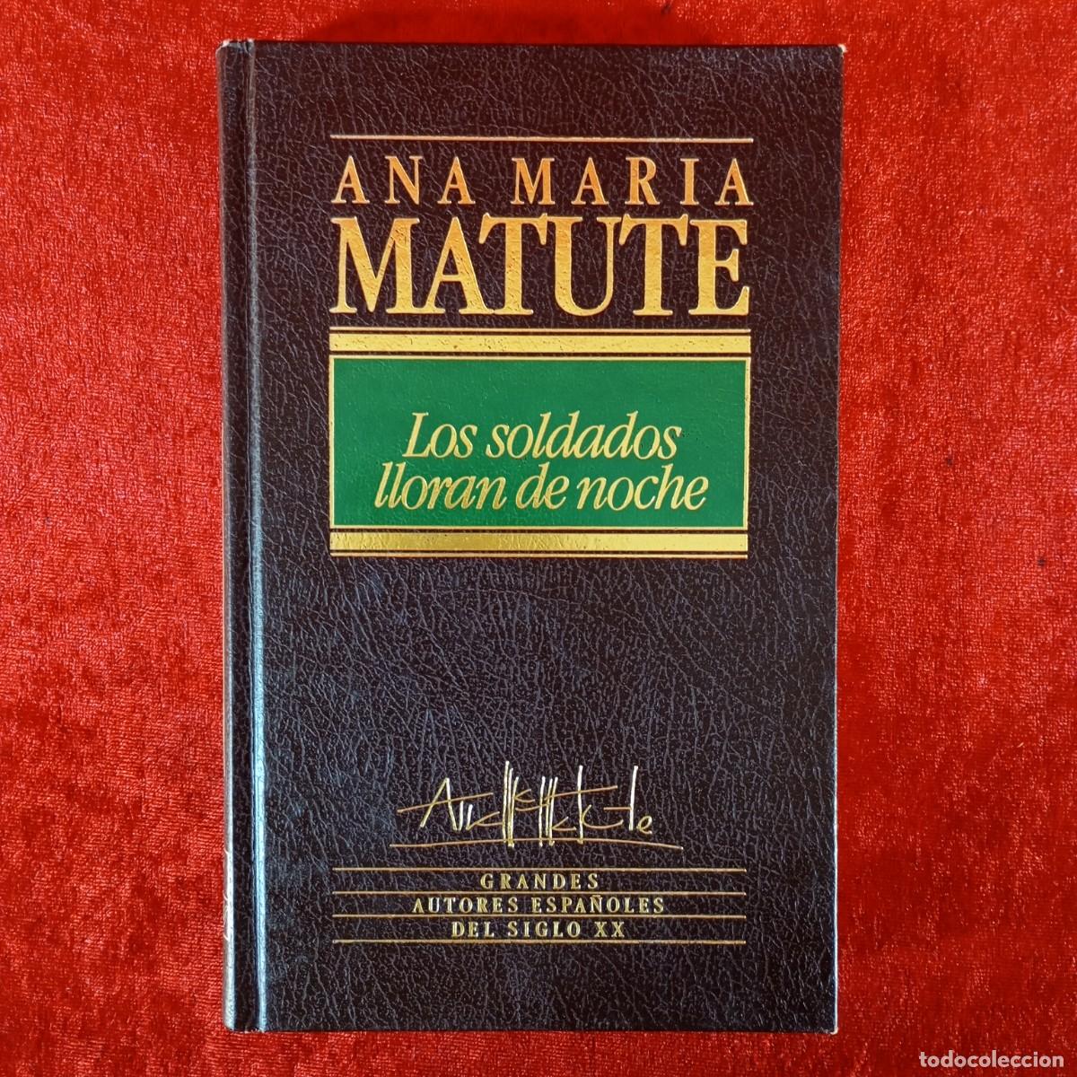 Libros de segunda mano: LOS SOLDADOS LLORAN DE NOCHE - ANA MARIA MATUTE - EDICIONES ORBIS - GRANDES AUTORES - 1984 / 3696