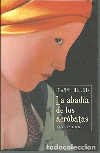 Libros de segunda mano: La abad&iacute;a de los acr&oacute;batas - Joanne Harris - Circulo de lectores