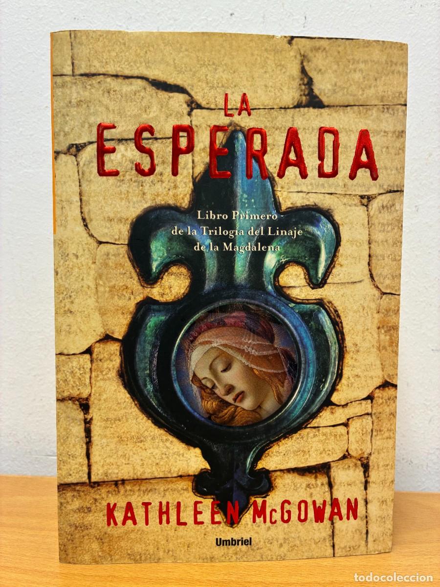Libros de segunda mano: KATHLEEN McGOWAN. LA ESPERADA. LIBRO PRIMERO DE LA TRILOG&Iacute;A DEL LINAJE DE LA MAGDALENA. UMBRIEL,2006