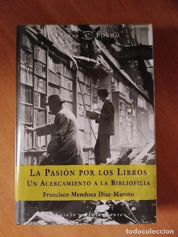 Libros de segunda mano: La Pasi&oacute;n por los Libros: Un Acercamiento a la Bibliofilia - Mendoza, Francisco - Espasa Calpe, 2002