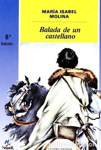 Libros de segunda mano: Balada de un castellano - Maria Isabel Molina - Noguer Ediciones - 1980