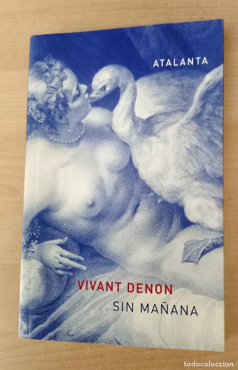 Libros de segunda mano: VIVANT DENON. SIN MA&Ntilde;ANA. ATALANTA. 1&ordm; edicion septiembre 2005