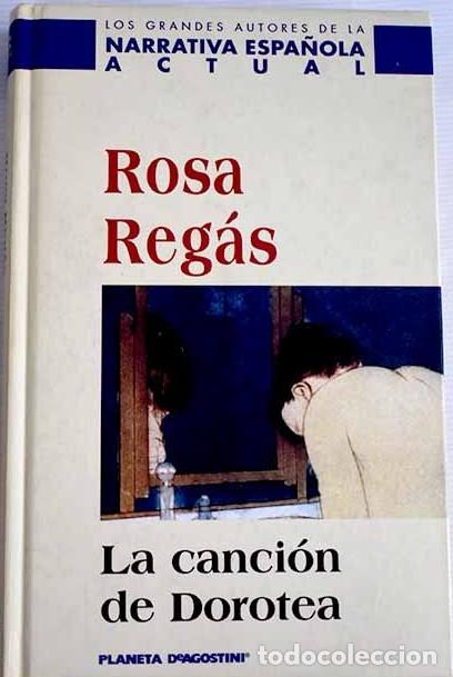 Libros de segunda mano: La Canci&oacute;n de Dorotea - Rosa Regas - Planeta-de Agostini - Grandes Autores Narrativa Espa&ntilde;ola Actual