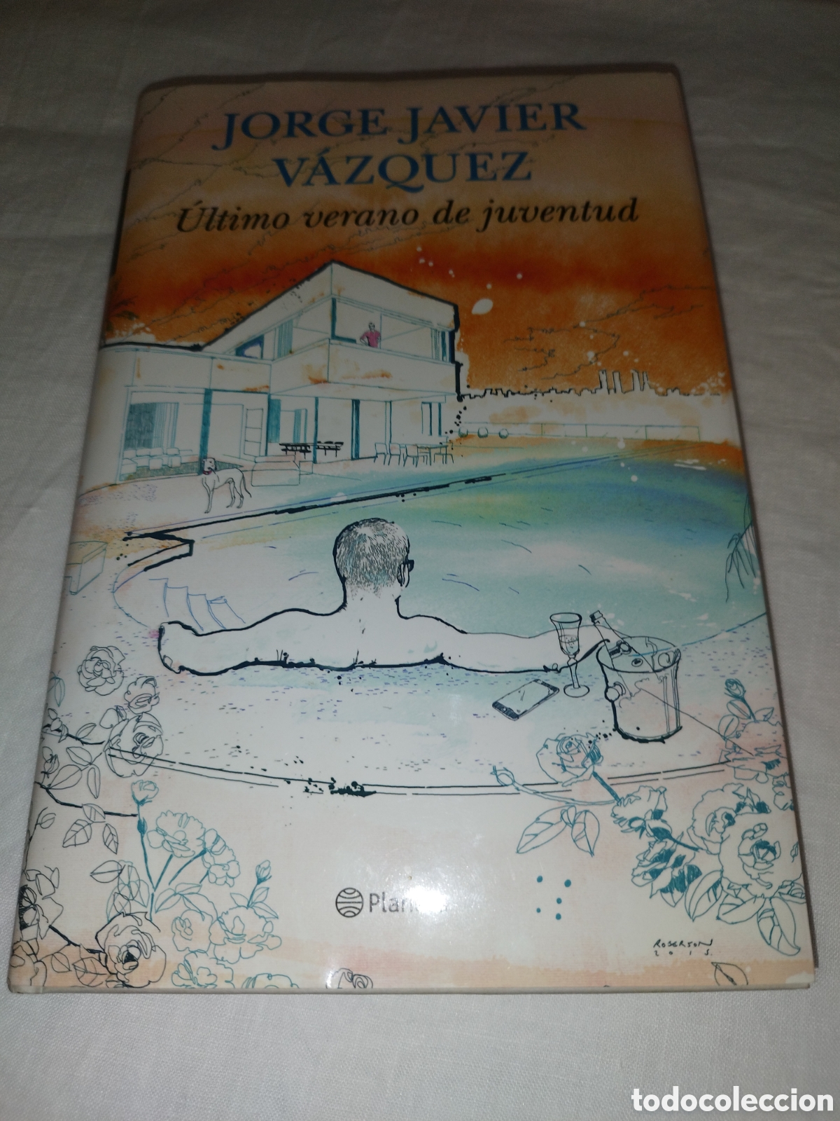 Libros de segunda mano: JORGE JAVIER VAZQUEZ: ULTIMO VERANO DE JUVENTUD. ED. PLANETA, 2015 PRIMERA EDICION.