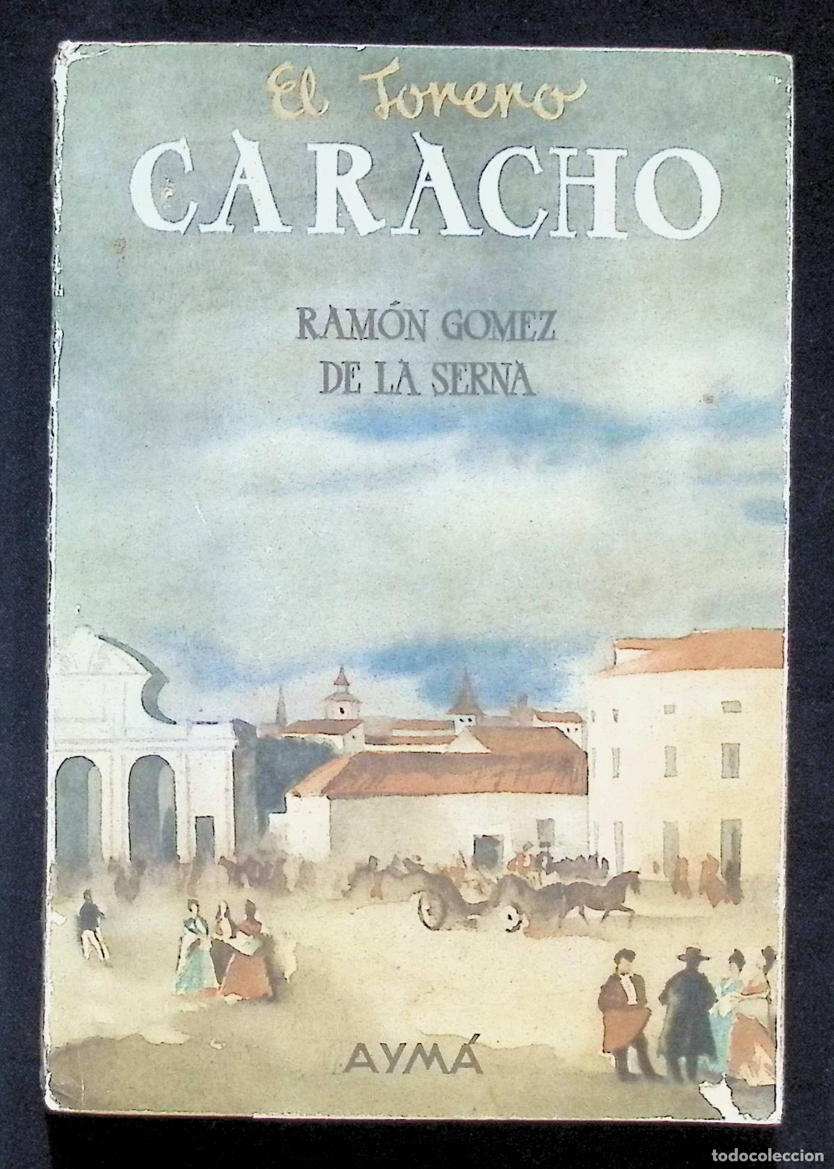 Libros de segunda mano: EL TORERO CARACHO. - G&Oacute;MEZ DE LA SERNA, Ram&oacute;n.