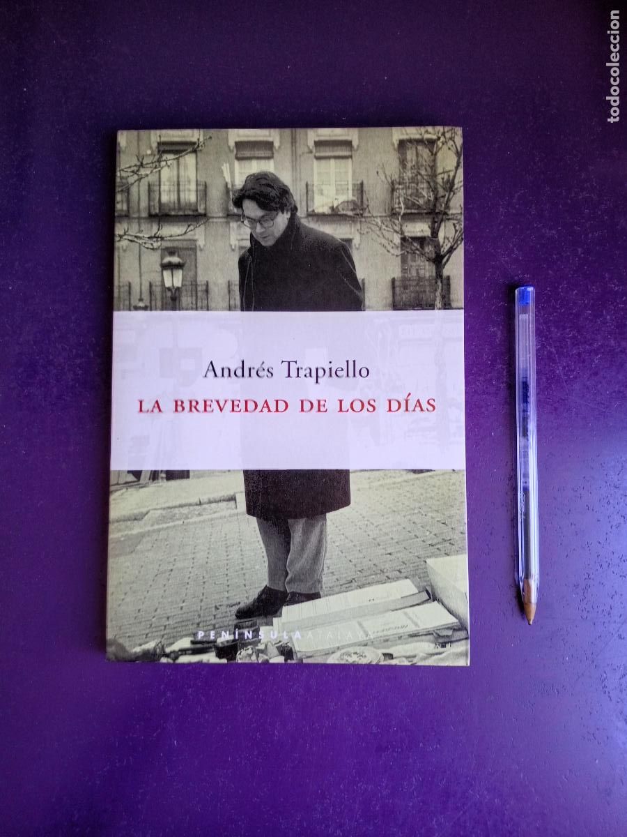 Libros de segunda mano: LA BREVEDAD DE LOS DIAS - ANDRES TRAPIELLO - PENINSULA 1&ordf; ED 2000