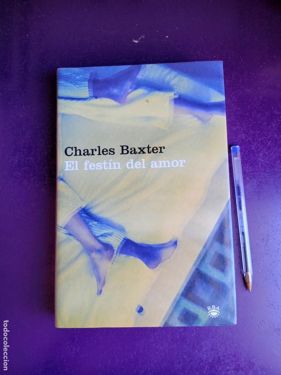 Livros em segunda m&atilde;o: EL FESTIN DEL AMOR - CHARLES BAXTER - RBA 1&ordf; ED 2001