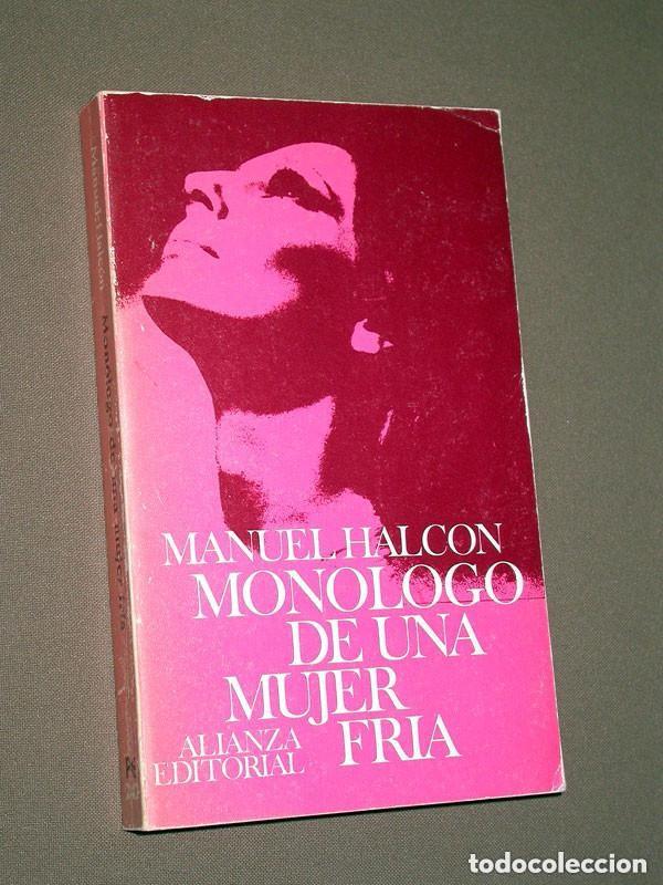 Second hand books: MON&Oacute;LOGO DE UNA MUJER FR&Iacute;A. Manuel HALC&Oacute;N. Alianza, 1972. PREMIO NACIONAL LITERATURA 1960 +++