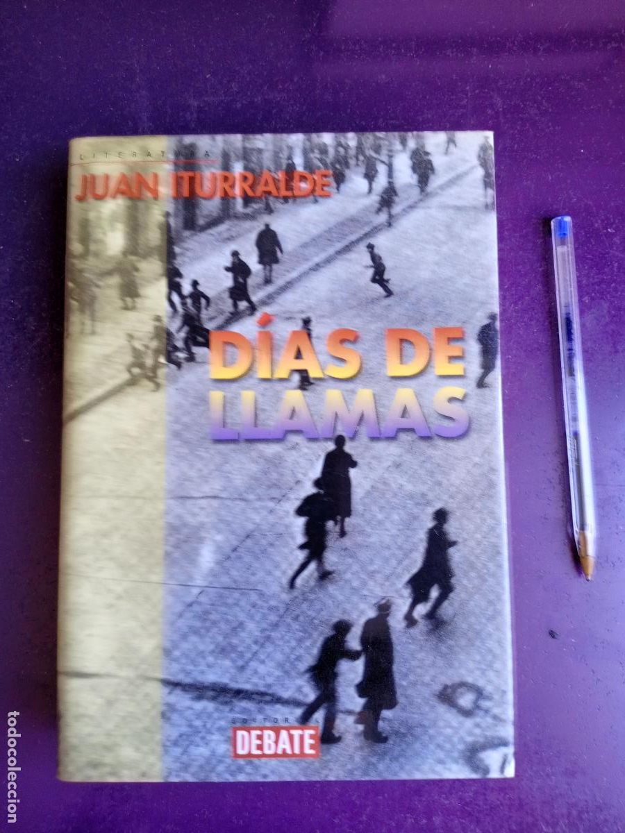 Libros de segunda mano: DIAS DE LLAMAS - JUAN ITURRALDE - DEBATE 1&ordf; ED 2000