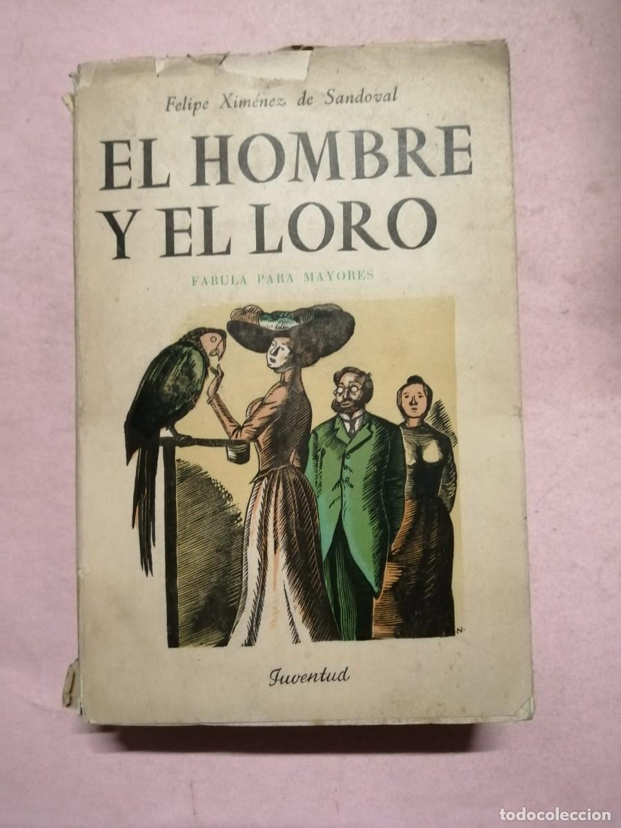 Libros de segunda mano: EL HOMBRE Y EL LORO (FELIPE XIMENEZ DE SANDOVAL)