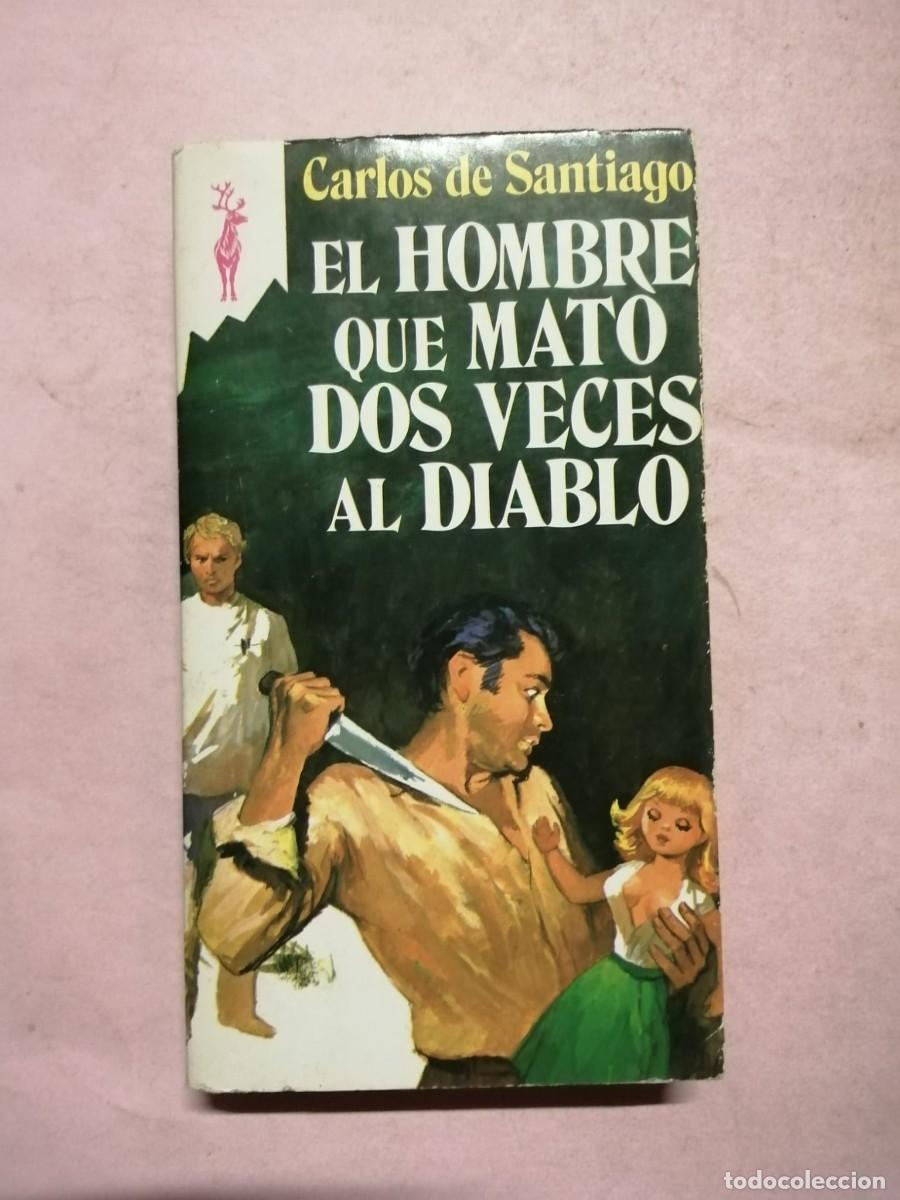 Second hand books: EL HOMBRE QUE MATO DOS VECES AL DIABLO (CARLOS DE SANTIAGO)