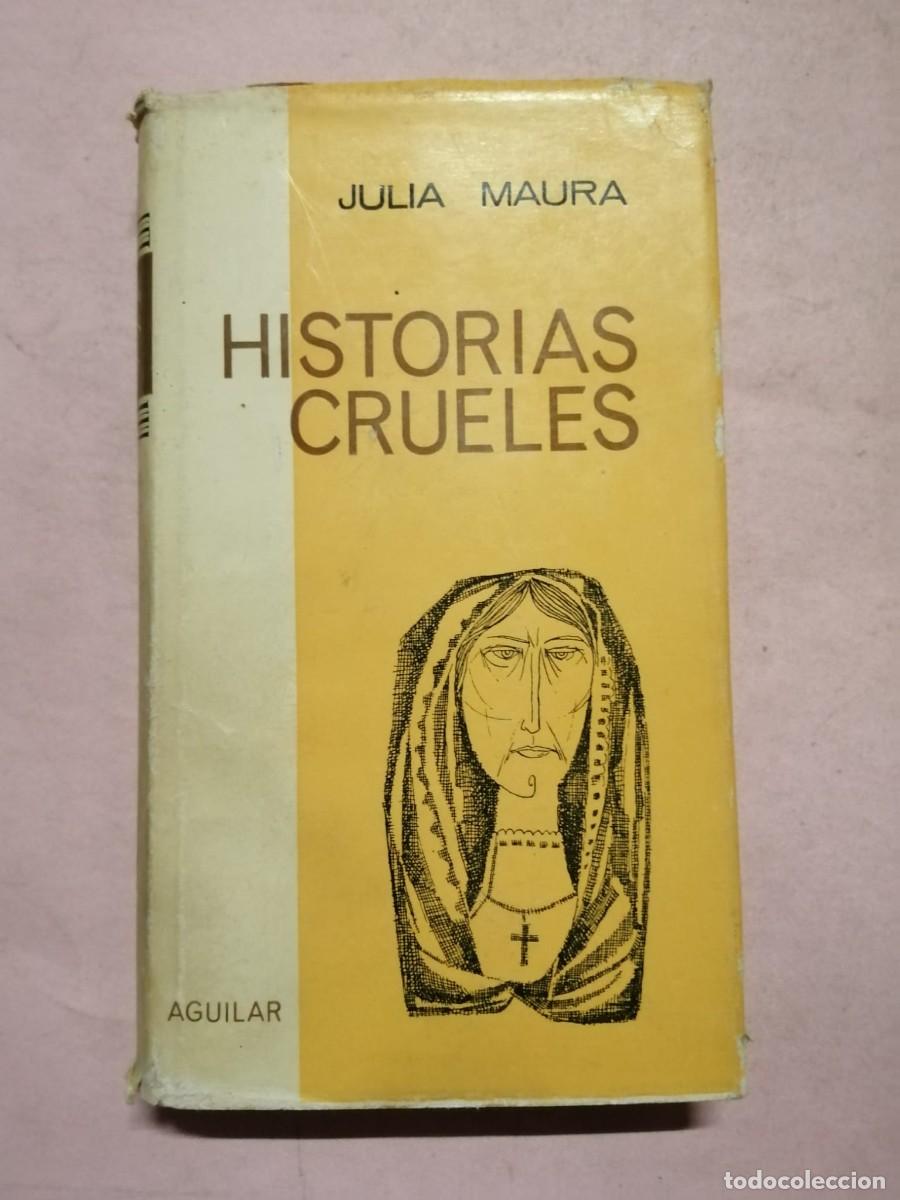 Libros de segunda mano: HISTORIAS CRUELES (JULIA MAURA)