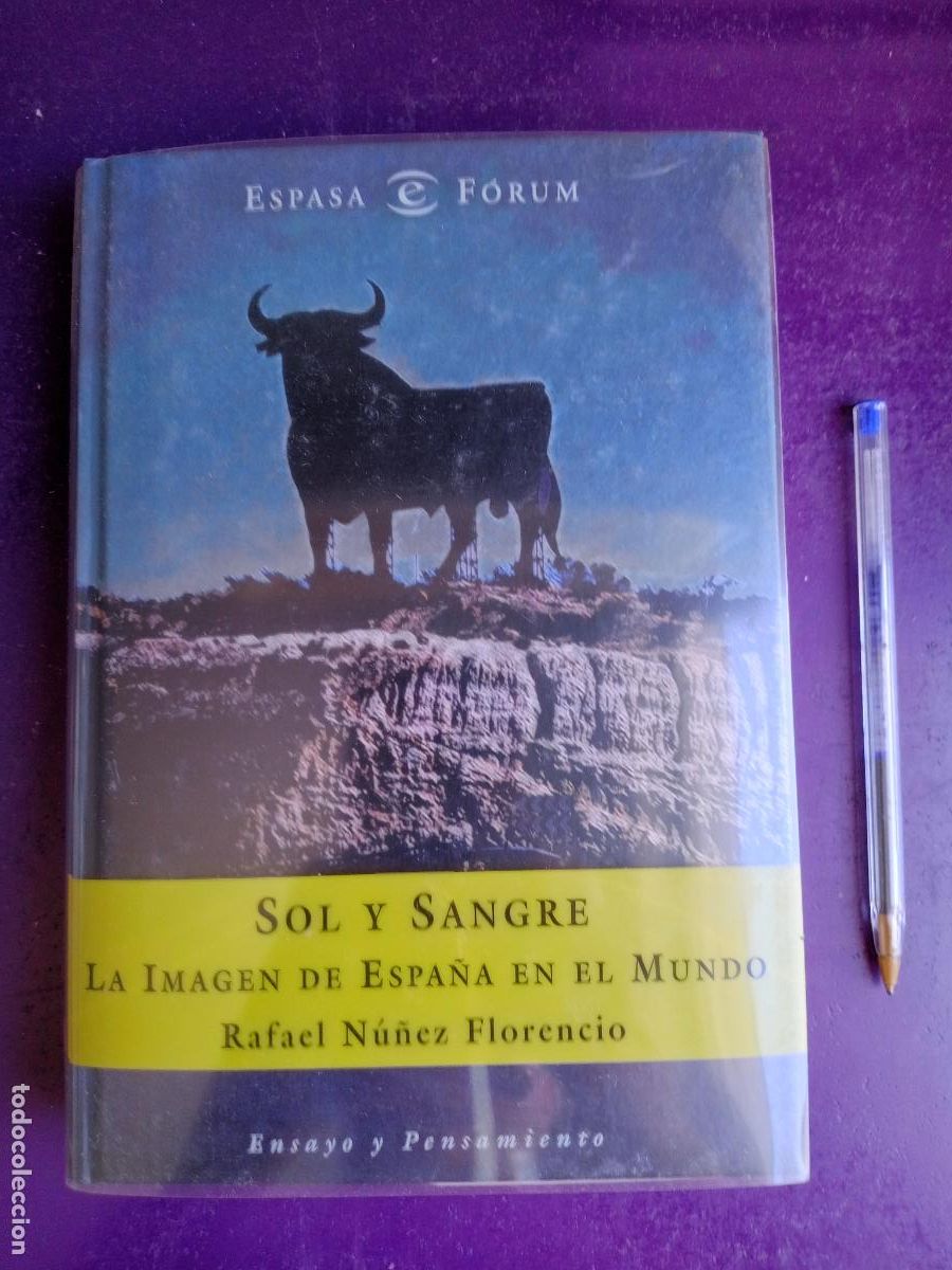 Libros de segunda mano: SOL Y SANGRE, LA IMAGEN DE ESPA&Ntilde;A EN EL MUNDO - RAFAEL NU&Ntilde;EZ FLORENCIO - ESPASA 2001