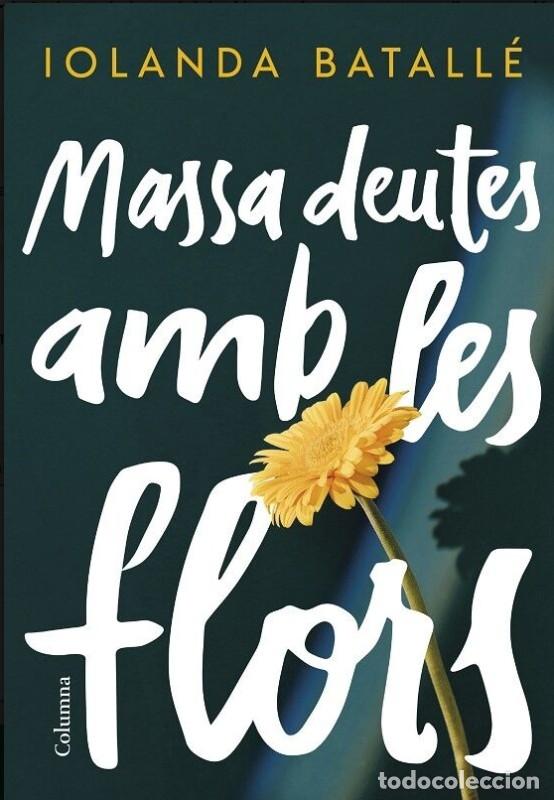 Libros de segunda mano: Massa Deutes amb les Flors - Iolanda Batall&eacute; Prats - Columna Edicions - Cl&agrave;ssica, N&ordm; 1414
