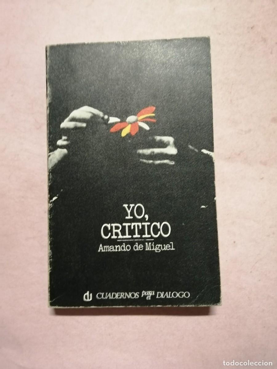 Libros de segunda mano: YO CRITICO (AMANDO DE MIGUEL)