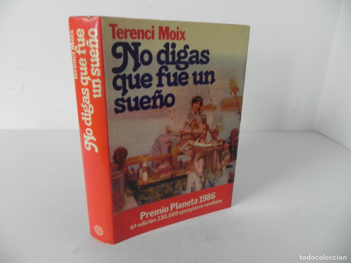 Libros de segunda mano: NO DIGAS QUE FUE UN SUE&Ntilde;O (TERENCI MOIX) PREMIO PLANETA 1986 - 4&ordf; EDICI&Oacute;N 1987
