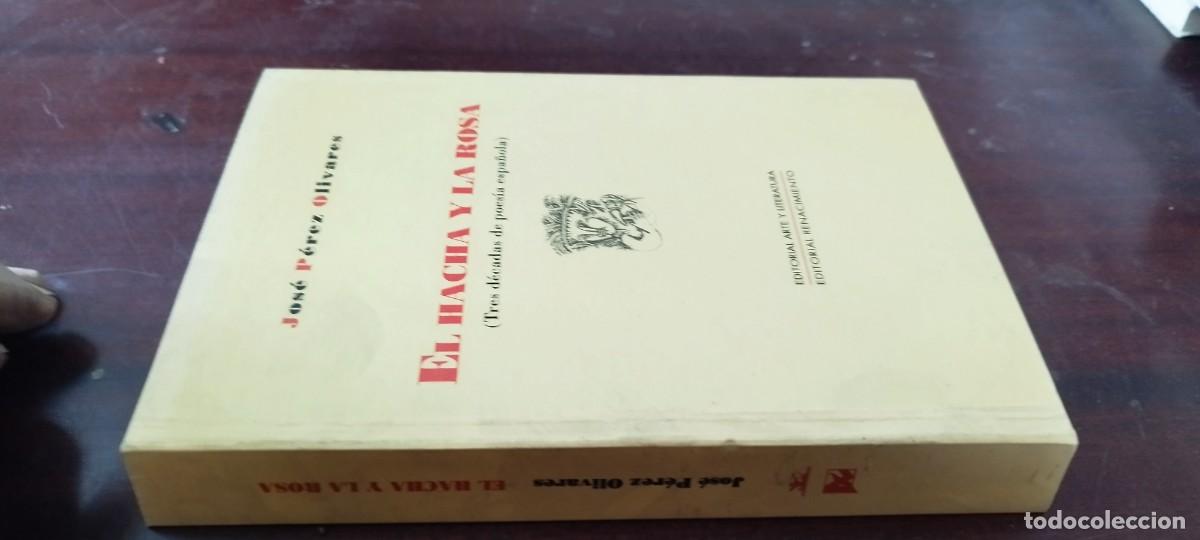 Libros de segunda mano: EL HACHA Y LA ROSA / JOSE PEREZ OLIVARES / Z703 / RENACIMIENTO / TRES DECADAS POESIA ESPA&Ntilde;OLA