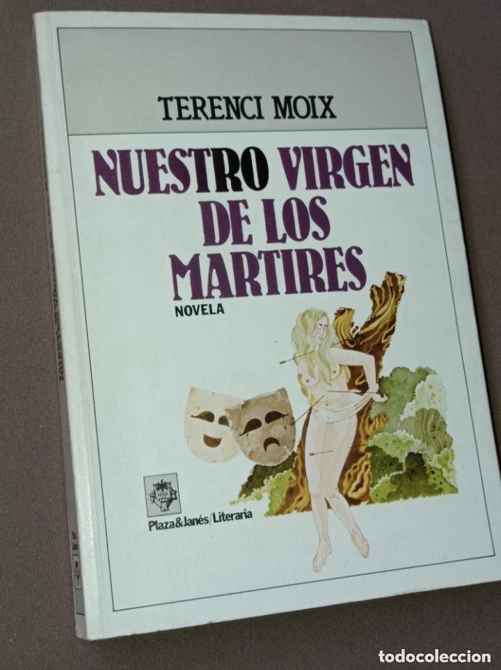 Libros de segunda mano: NUESTRO VIRGEN DE LOS M&Aacute;RTIRES. Terenci MOIX. Plaza y Jan&eacute;s, 1983. NOVELA DE ROMANOS. VER +++