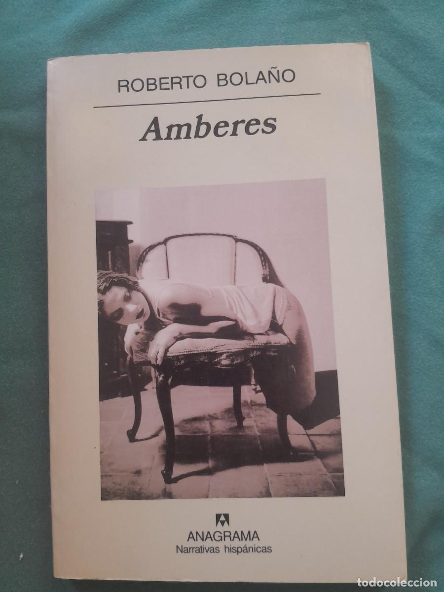 Libros de segunda mano: AMBERES. ROBERTO BOLA&Ntilde;O. ANAGRAMA 2002. PRIMERA EDICION.