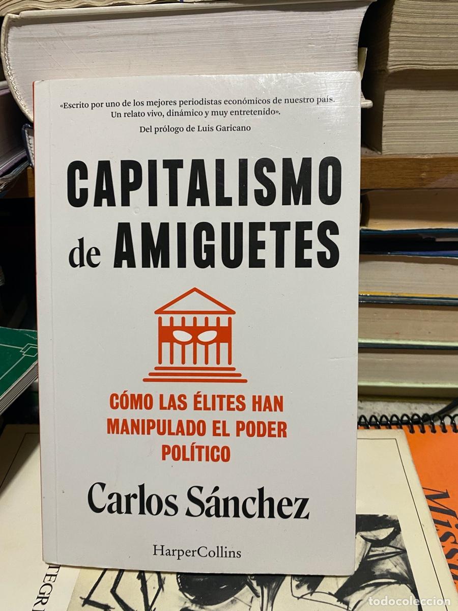 Libros de segunda mano: CAPITALISMO DE AMIGUETES, CARLOS SANCHEZ, EDT. HARPERCOLLINS